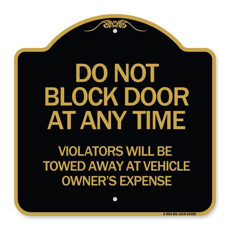 Do Not Block Door At Anytime Violators Will Be Towed Away At Owner Expense Heavy-Gauge Aluminum Sign
